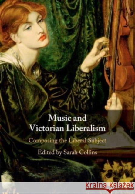 Music and Victorian Liberalism: Composing the Liberal Subject  9781108703161 Cambridge University Press - książka