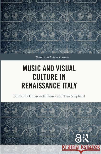 Music and Visual Culture in Renaissance Italy Chriscinda Henry Tim Shephard 9781032036083 Taylor & Francis Ltd - książka