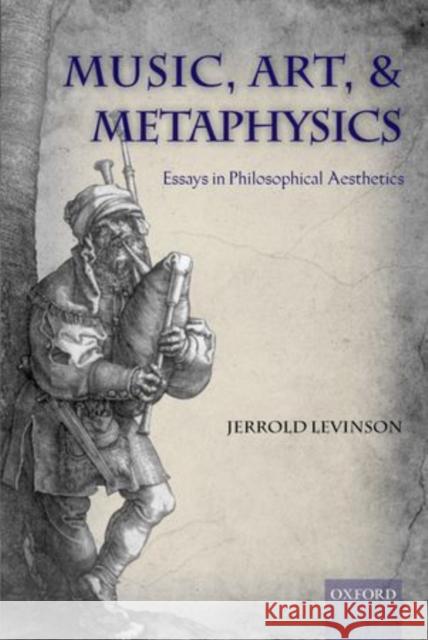 Music, Art, and Metaphysics Jerrold Levinson 9780199596638 Oxford University Press, USA - książka