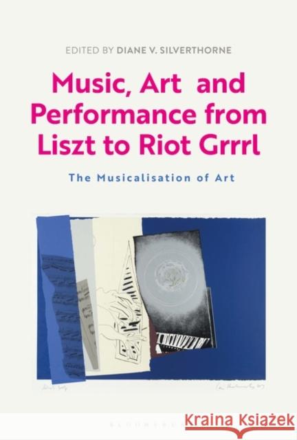 Music, Art and Performance from Liszt to Riot Grrrl: The Musicalization of Art Diane Silverthorne 9781501330131 Bloomsbury Academic - książka