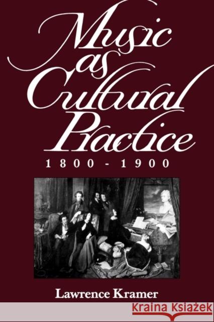 Music as Cultural Practice, 1800-1900: Volume 8 Kramer, Lawrence 9780520084438 University of California Press - książka