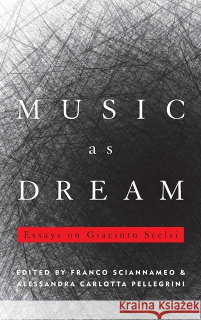 Music as Dream: Essays on Giacinto Scelsi Sciannameo, Franco 9780810884243  - książka