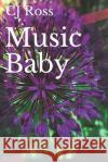 Music Baby C. J. Ross 9781088726006 Independently Published