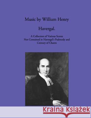 Music by William Henry Havergal William Henry Havergal David L. Chalkley Glen T. Wegge 9781937236571 Havergal Trust - książka