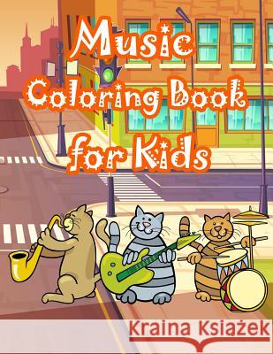 Music Coloring Book for Kids: Kids Coloring Book with Fun, Easy, and Relaxing Coloring Pages (Children's Coloring Books) Happy Summer 9781717136763 Createspace Independent Publishing Platform - książka