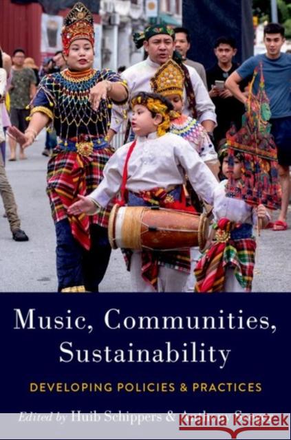Music, Communities, Sustainability: Developing Policies and Practices Huib Schippers Anthony Seeger 9780197609101 Oxford University Press, USA - książka