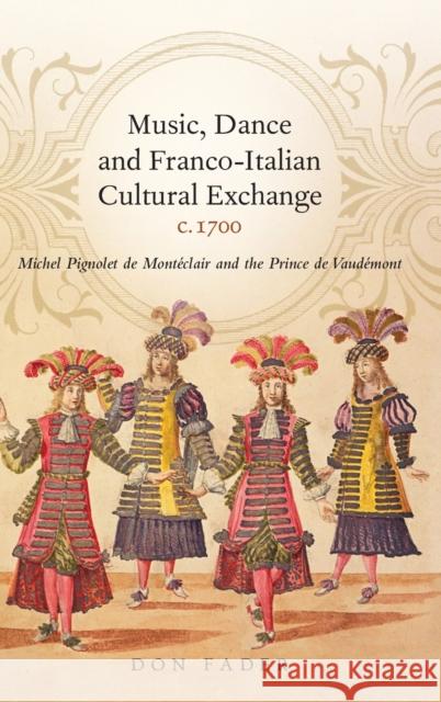 Music, Dance and Franco-Italian Cultural Exchange, C.1700: Michel Pignolet de Montéclair and the Prince de Vaudémont Fader, Don 9781783276288 Boydell Press - książka