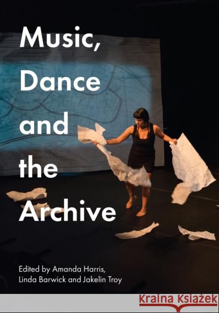 Music, Dance and the Archive  9781743328675 Sydney University Press - książka