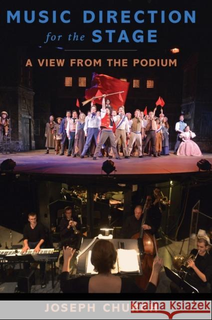 Music Direction for the Stage: A View from the Podium Church, Joseph 9780199993406 Oxford University Press, USA - książka