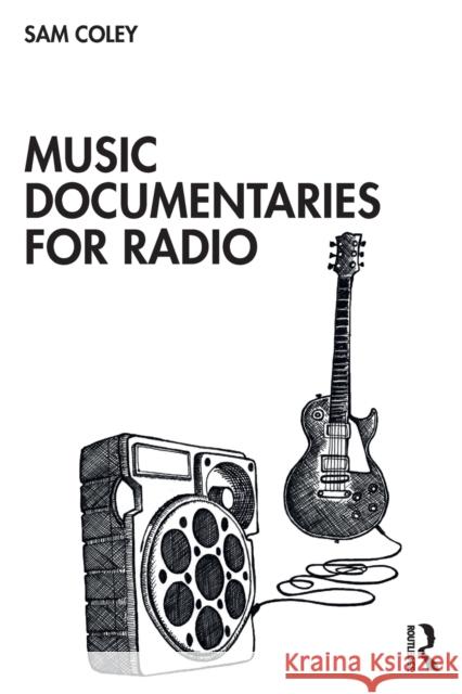 Music Documentaries for Radio Sam Coley 9780367226220 Routledge - książka