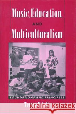 Music, Education, and Multiculturalism: Foundations and Principles Terese M. Volk 9780195106091 Oxford University Press - książka