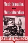 Music, Education, and Multiculturalism: Foundations and Principles Volk, Terese M. 9780195179750 Oxford University Press