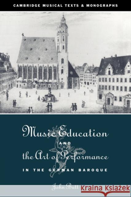 Music Education and the Art of Performance in the German Baroque John Butt John Butt Laurence Dreyfus 9780521034784 Cambridge University Press - książka