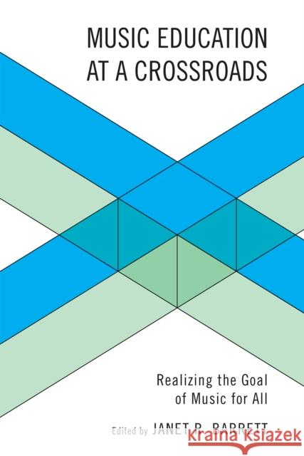 Music Education at a Crossroads: Realizing the Goal of Music for All Barrett, Janet 9781607092032 Rowman & Littlefield Education - książka