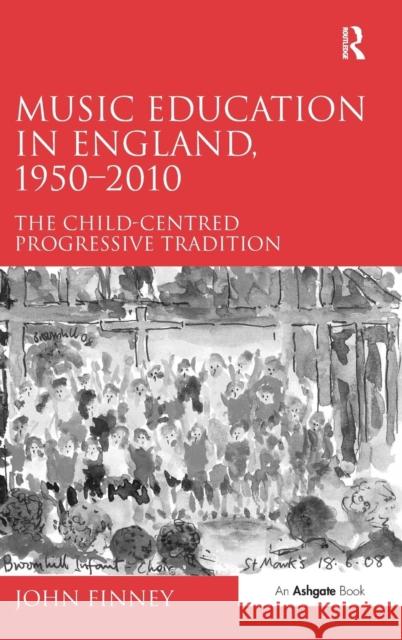 Music Education in England, 1950-2010: The Child-Centred Progressive Tradition Finney, John 9781409410768  - książka