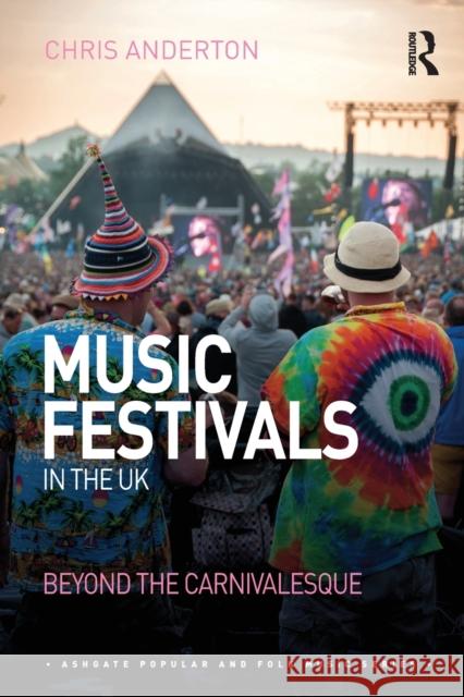 Music Festivals in the UK: Beyond the Carnivalesque Chris Anderton 9780367588571 Routledge - książka