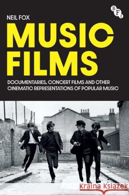 Music Films: Documentaries, Concert Films and Other Cinematic Representations of Popular Music Neil (Falmouth University, UK) Fox 9781839023439 Bloomsbury Publishing PLC - książka