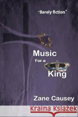 Music for a King Zane Causey 9781478152606 Createspace Independent Publishing Platform - książka