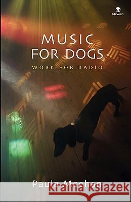 Music for Dogs : Work for Radio Paula Meehan 9781904556954 DEDALUS PRESS - książka