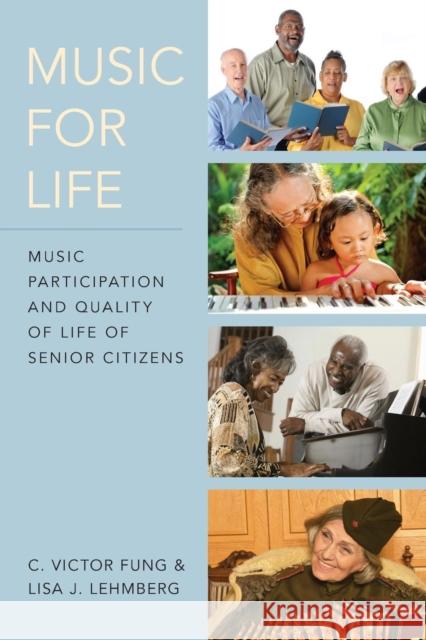 Music for Life: Music Participation and Quality of Life for Senior Citizens C. Victor Fung Lisa J. Lehmberg 9780199371693 Oxford University Press, USA - książka