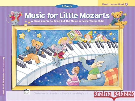 Music For Little Mozarts: Music Lesson Book 4 Christine H Barden, Gayle Kowalchyk, E L Lancaster 9780739006504 Alfred Publishing Co Inc.,U.S. - książka