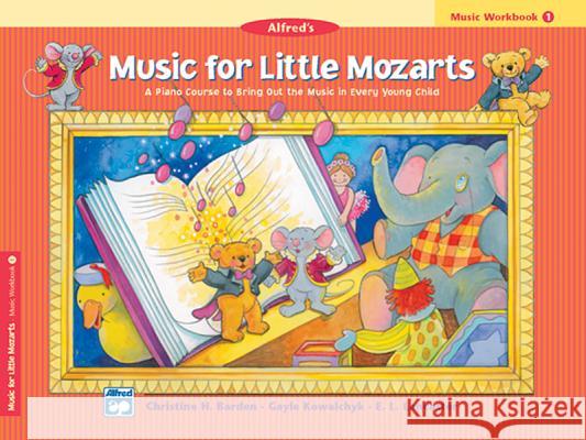 Music For Little Mozarts: Music Workbook 1 Christine H Barden, Gayle Kowalchyk, E L Lancaster 9780882849683 Alfred Publishing Co Inc.,U.S. - książka