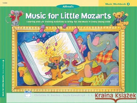 Music For Little Mozarts: Music Workbook 2 Christine H Barden, Gayle Kowalchyk, E L Lancaster 9780882849713 Alfred Publishing Co Inc.,U.S. - książka