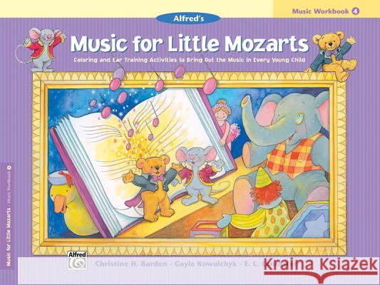 Music For Little Mozarts: Music Workbook 4 Christine H Barden, Gayle Kowalchyk, E L Lancaster 9780739006511 Alfred Publishing Co Inc.,U.S. - książka