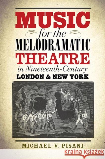Music for the Melodramatic Theatre in Nineteenth-Century London & New York Michael V. Pisani 9781609382308 University of Iowa Press - książka