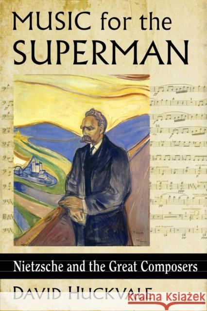 Music for the Superman: Nietzsche and the Great Composers David Huckvale 9781476663401 McFarland & Company - książka