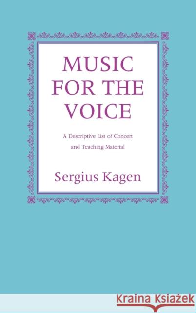 Music for the Voice, Revised Edition: A Descriptive List of Concert and Teaching Material Kagen, Serguis 9780253339553 Indiana University Press - książka