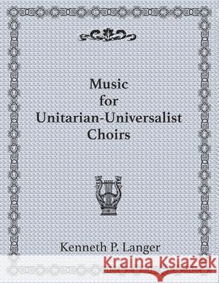 Music For U-U Choirs Kenneth Langer 9781949464047 Lulu Press - książka