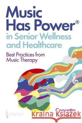 Music Has Power (R) in Senior Wellness and Healthcare The Institute of Music and Neurologic Function 9781805010647 Jessica Kingsley Publishers - książka