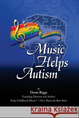 Music Helps Autism Mrs Denie y. Riggs 9781939747006 Perfect Praise Publishing - książka