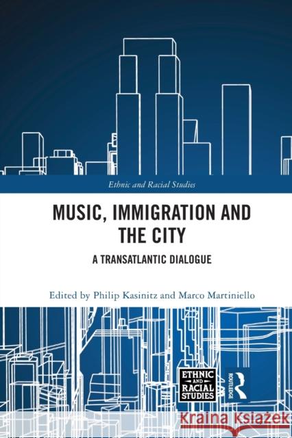 Music, Immigration and the City: A Transatlantic Dialogue Philip Kasinitz Marco Martiniello 9781032086613 Routledge - książka