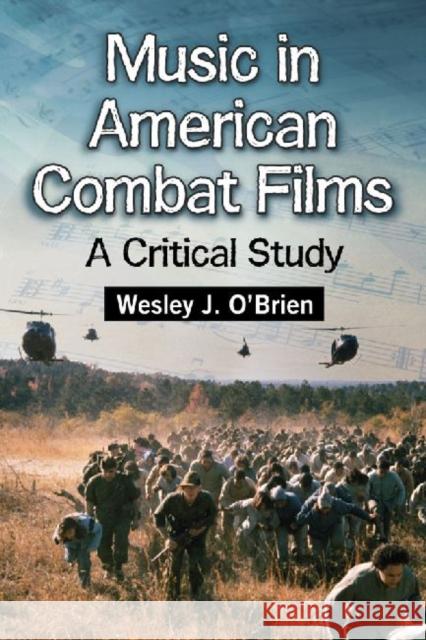Music in American Combat Films: A Critical Study O'Brien, Wesley J. 9780786463435 McFarland & Company - książka