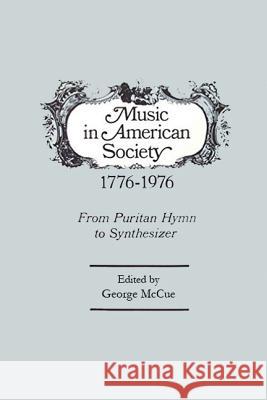 Music in American Society 1776-1976: From Puritan Hymn to Synthesizer McCue, George 9780878556342 Transaction Publishers - książka