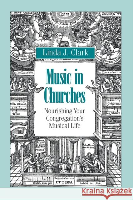 Music in Churches: Nourishing Your Congregation's Musical Life Clark, Linda J. 9781566991346 Alban Institute - książka