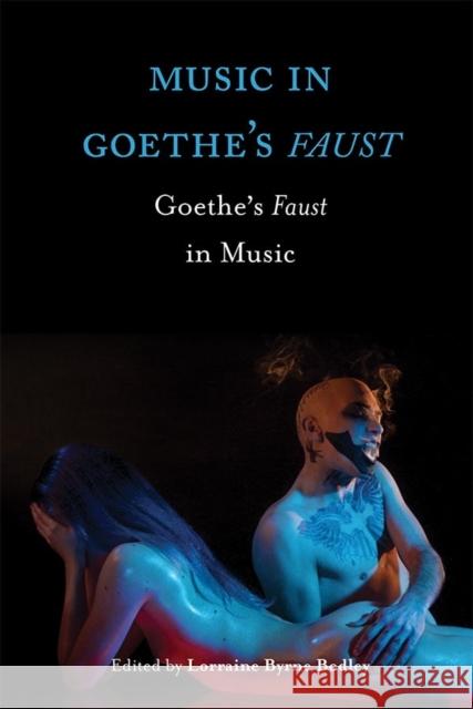 Music in Goethe's Faust: Goethe's Faust in Music Byrne Bodley, Lorraine 9781783272006 John Wiley & Sons - książka