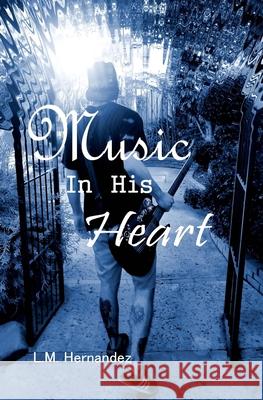 Music in his Heart L. M. Hernandez 9781511597579 Createspace Independent Publishing Platform - książka