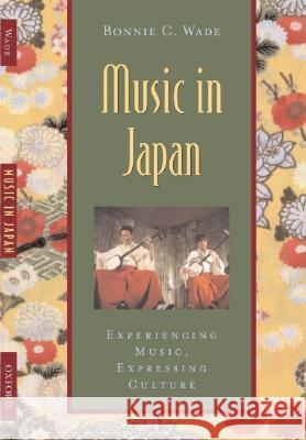 music in japan: experiencing music, expressing culture  Bonnie C. Wade 9780195144888 Oxford University Press - książka