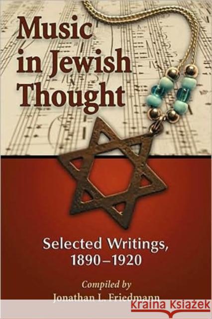 Music in Jewish Thought: Selected Writings, 1890-1920 Friedmann, Jonathan L. 9780786444397 McFarland & Company - książka
