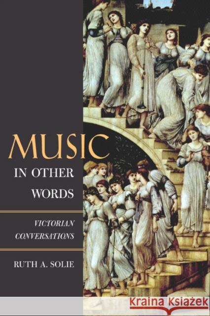 Music in Other Words: Victorian Conversations Solie, Ruth A. 9780520238459 University of California Press - książka