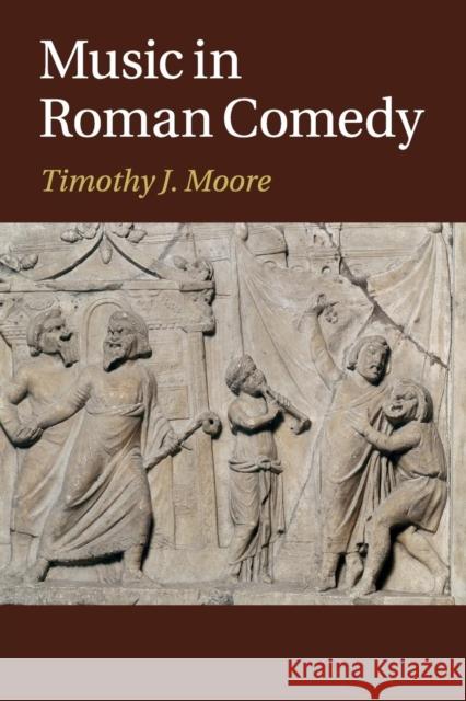 Music in Roman Comedy Timothy J. Moore 9781107535282 Cambridge University Press - książka