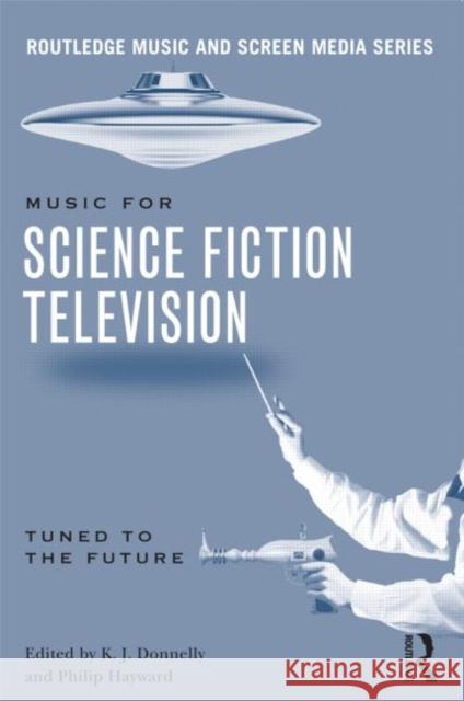 Music in Science Fiction Television: Tuned to the Future Donnelly, K. J. 9780415641081  - książka