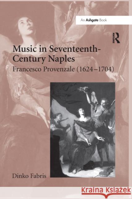 Music in Seventeenth-Century Naples: Francesco Provenzale (1624-1704) Dinko Fabris 9781138258754 Routledge - książka