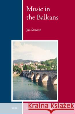 Music in the Balkans Jim Samson 9789004250376 Brill - książka