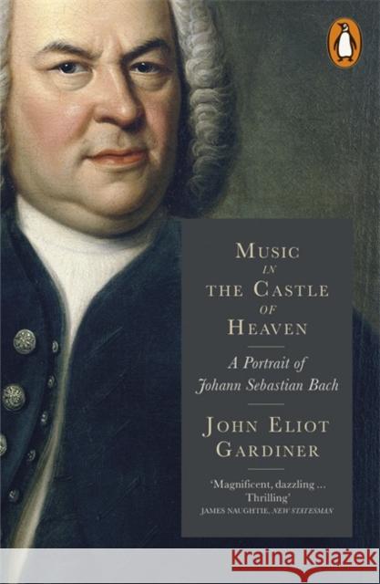 Music in the Castle of Heaven: A Portrait of Johann Sebastian Bach John Eliot Gardiner 9780141977591 Penguin Books Ltd - książka