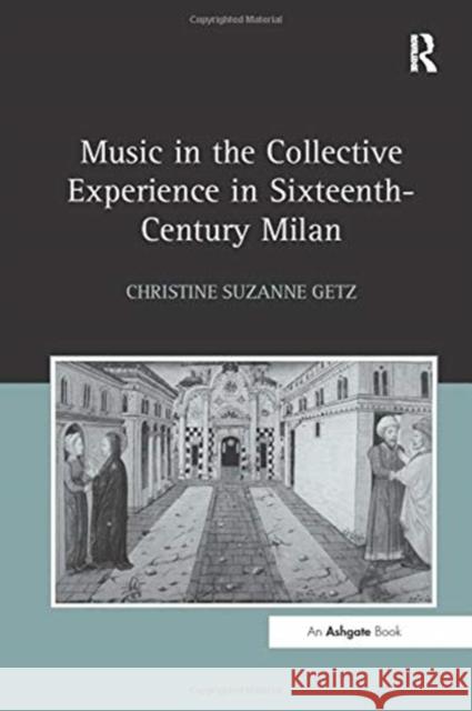 Music in the Collective Experience in Sixteenth-Century Milan Christine Suzanne Getz 9781138262829 Taylor and Francis - książka