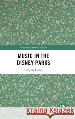 Music in the Disney Parks Gregory (University of Auckland, New Zealand) Camp 9781032846057 Routledge - książka